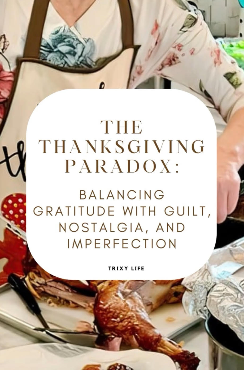 The Thanksgiving paradox: balancing gratitude with guilt, nostalgia, and imperfection