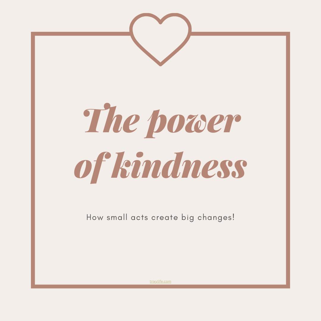 The  power of  kindness and how small acts create big changes
