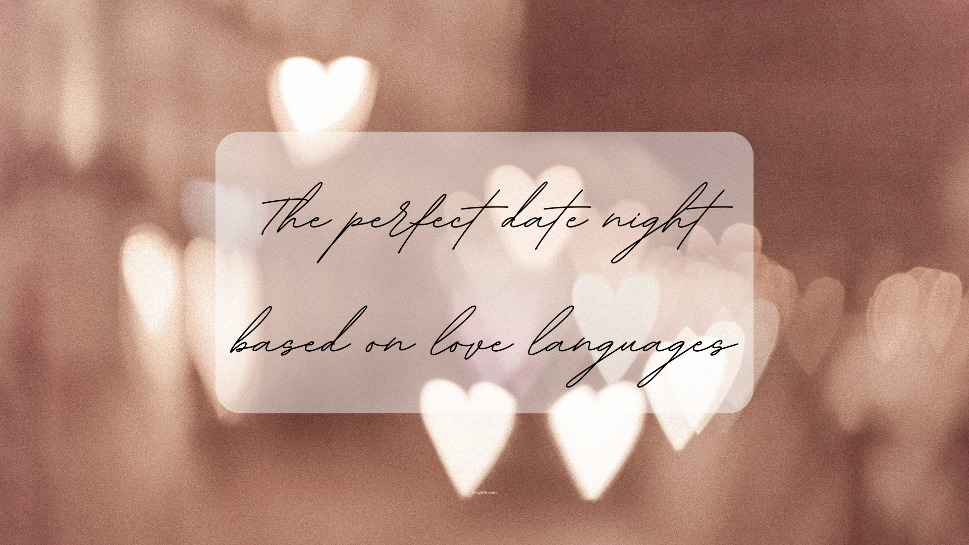 The perfect date night based on love languages