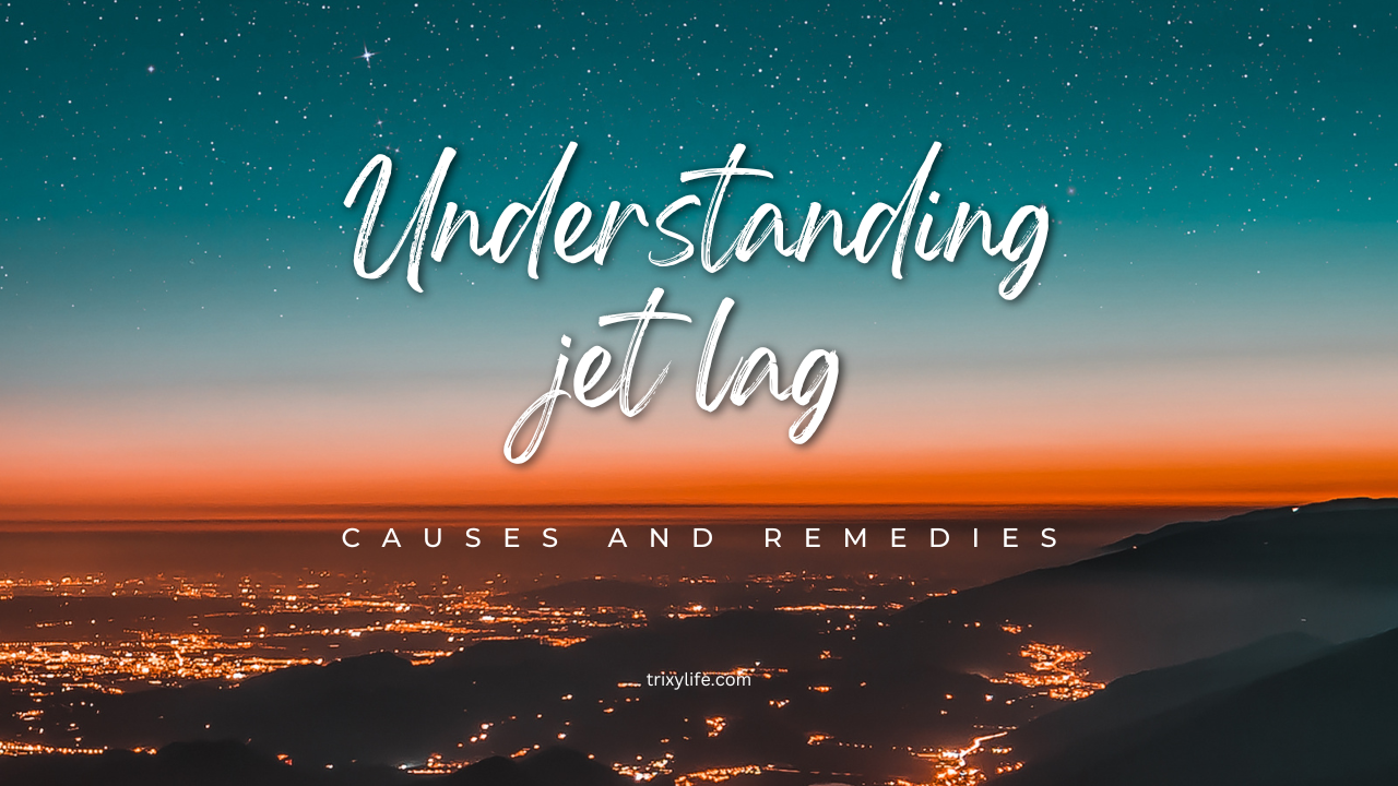 Understanding jet lag: causes and remedies