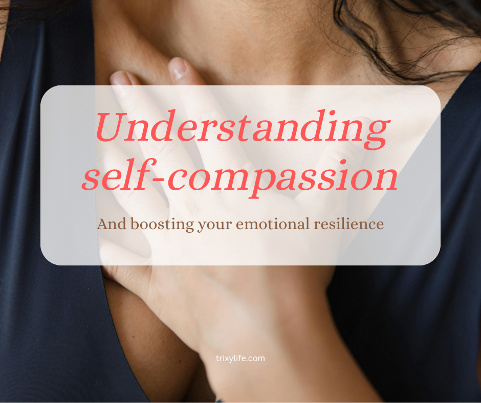 Understanding self-compassion and boosting your emotional resilience